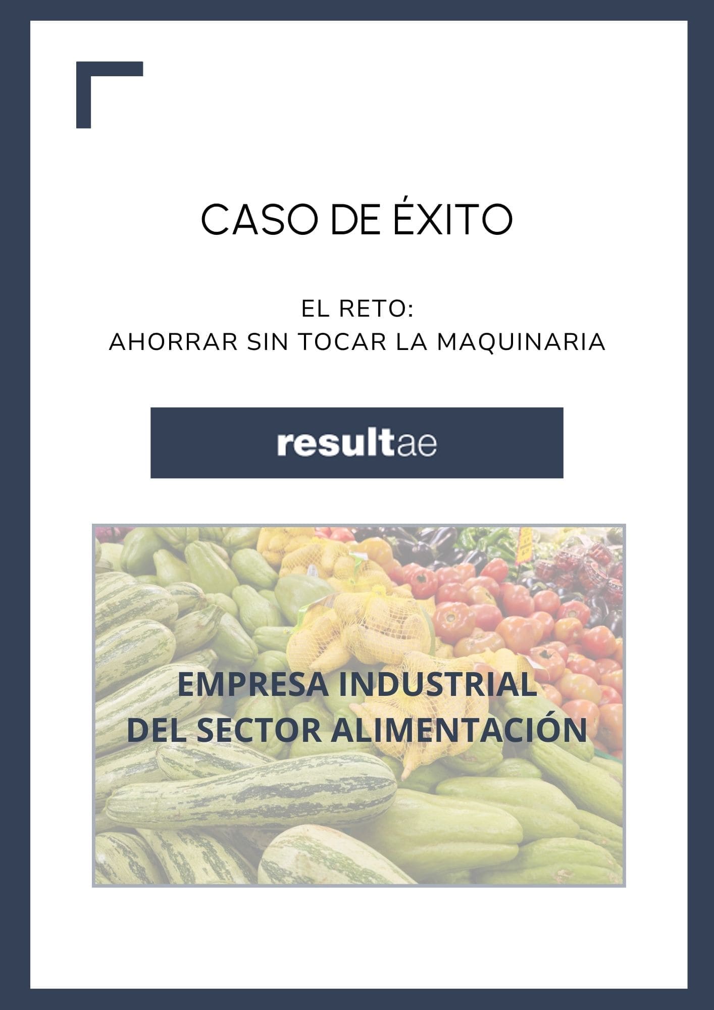 caso de éxito Resultae: ahorrar en procesos industriales sin invertir en maquinaria en sector alimentación
